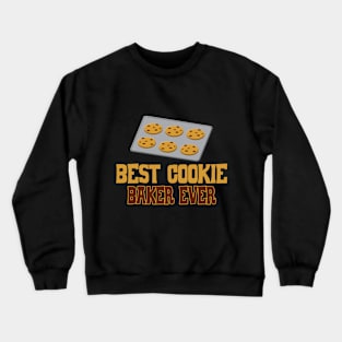 BEST COOKIE BAKER EVER! Crewneck Sweatshirt